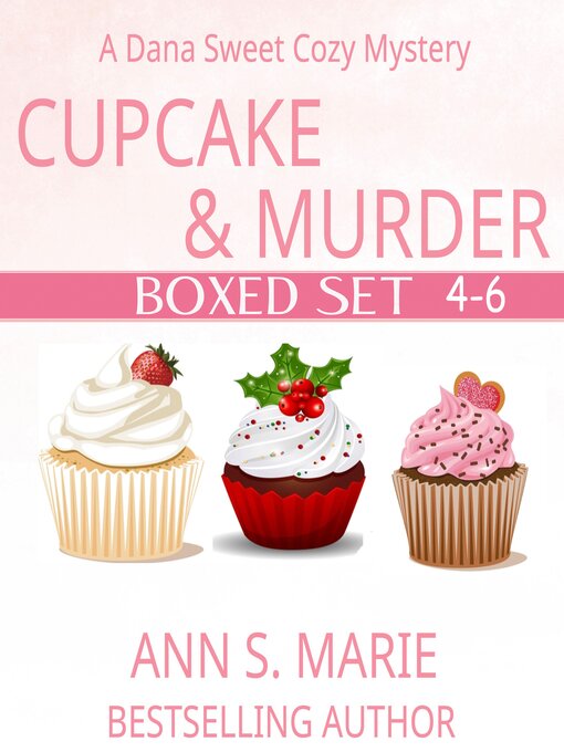 Title details for Cupcake and Murder Boxed Set (A Dana Sweet Cozy Mystery Books 4-6) by Ann S. Marie - Available